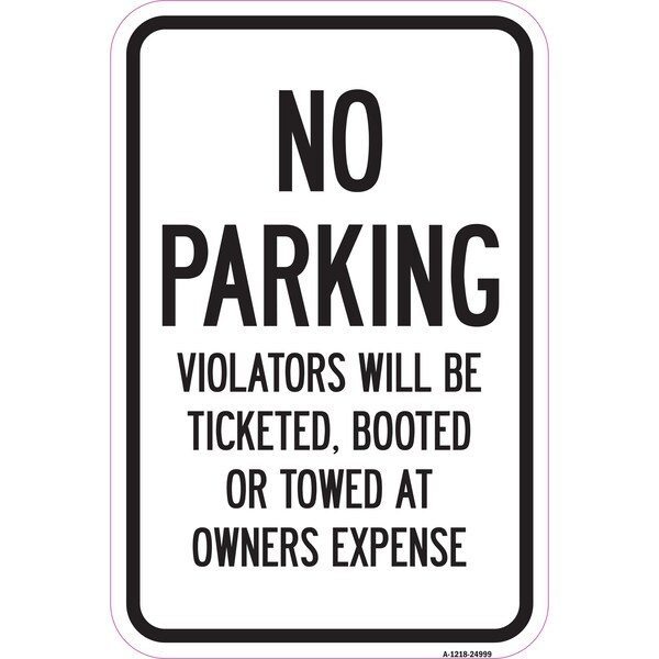Signmission No Parking Violators Will Be Ticketed Booted Or T Aluminum, 12" x 18", A-1218-24999 A-1218-24999 - main